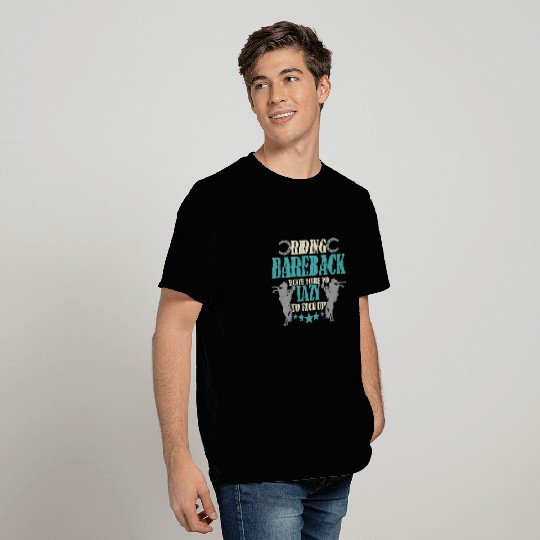 Bareback Riding Bareback Because You're Wild West T Shirts