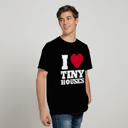 I love Tiny Houses T Shirts