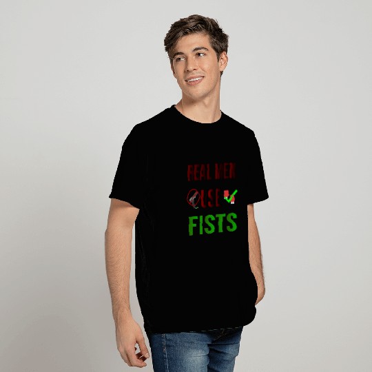 Real men use fists T Shirts