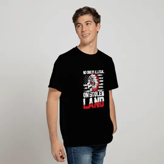 No One Is Illegal On Stolen Land for a Native T Shirts