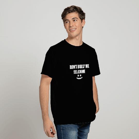 Don't Bully Me I'll Cum Sarcastic Meme T Shirts