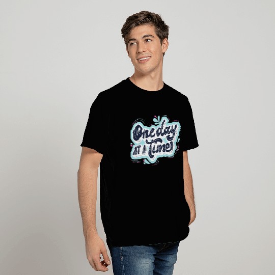 One day at a time T Shirts