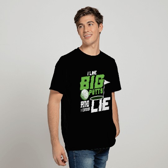I Like Big Putts And I Cannot Lie Golf Golfing T Shirts