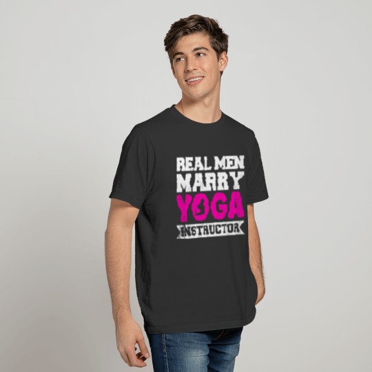 Real Men Marry Yoga Instructor T Shirts
