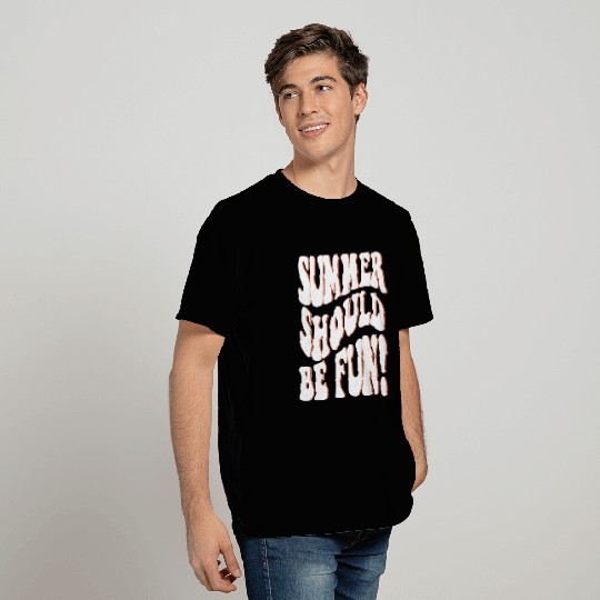 Summer Should Be Fun Summer Aesthetic Words On Bac T Shirts