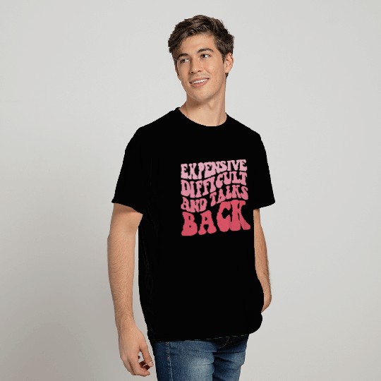 Expensive Difficult And Talks Back Mothers Day T Shirts