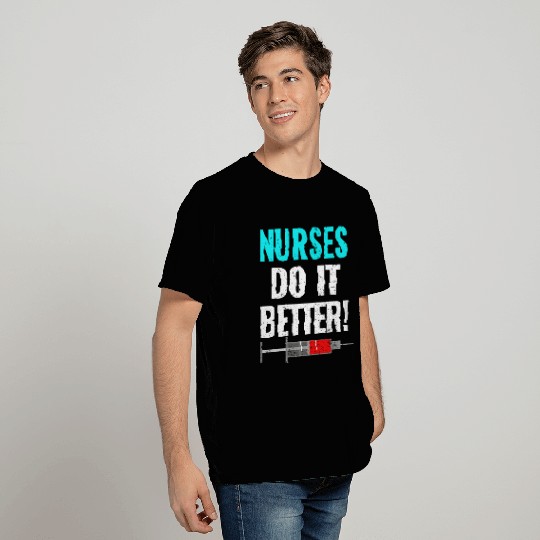 Nurses Do It Better Nursing Vax Funny Vaccine T Shirts