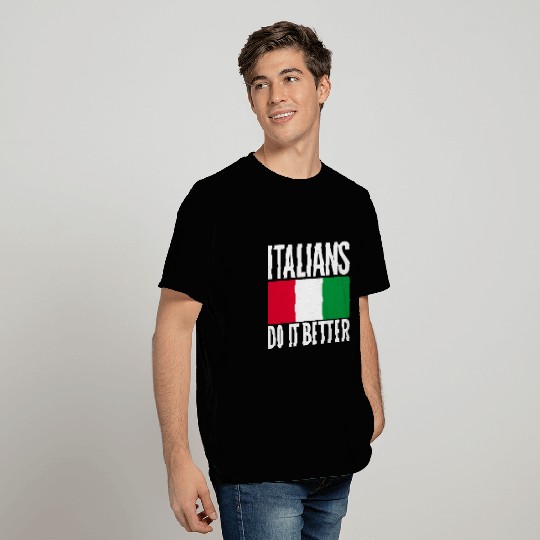 Italians Do It Better Italy Flag Quoted Themed T Shirts