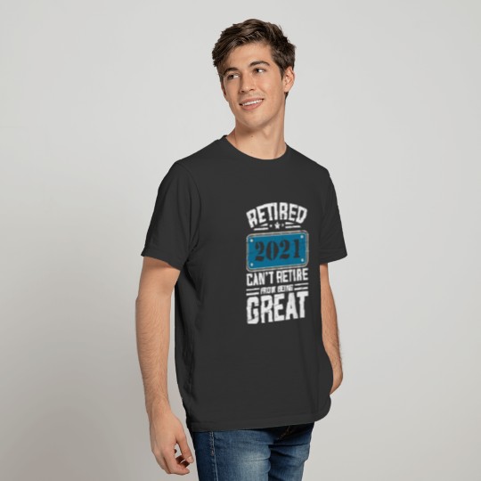 Can t Retire From Being Great Men s Design T Shirts