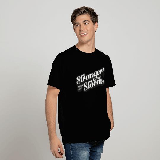 Strong people gifts Stronger than the Storm T Shirts
