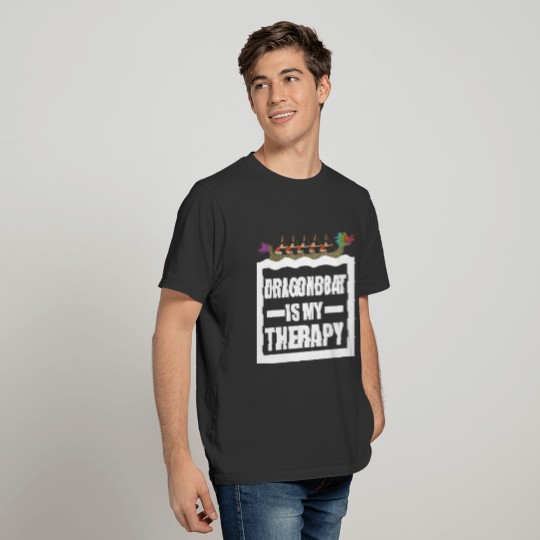 Dragon Boat Racing Is My Therapy Funny Dragonboat T Shirts