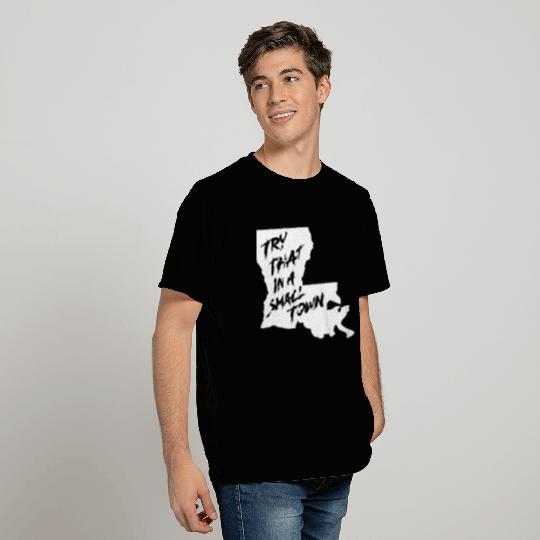 TRY THAT IN A SMALL TOWN LA T Shirts