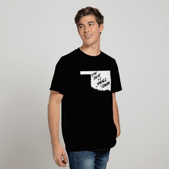 TRY THAT IN A SMALL TOWN OK T Shirts