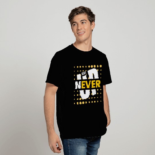 Never Give Up T Shirts