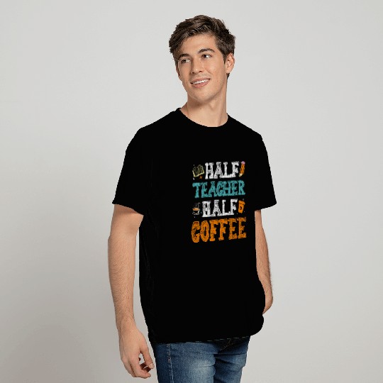 Half Teacher Half Coffee T Shirts