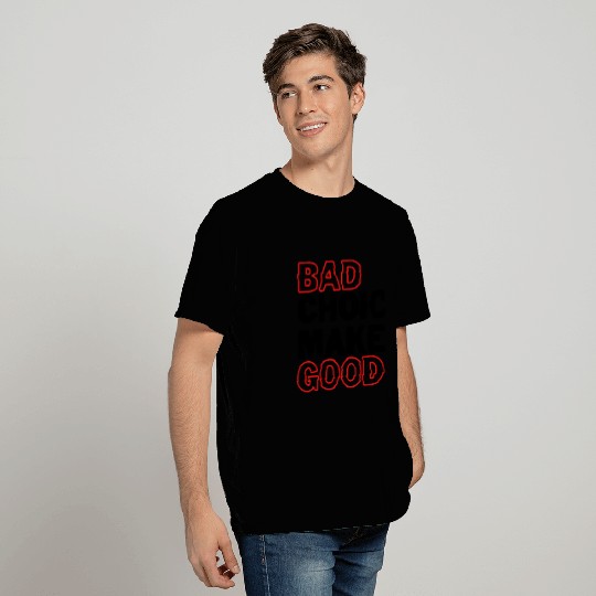 Bad Choices make good stories T Shirts