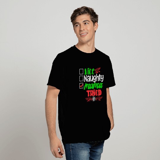 Christmas Nice Naughty Mama Tried Xmas Holiday T Shirts