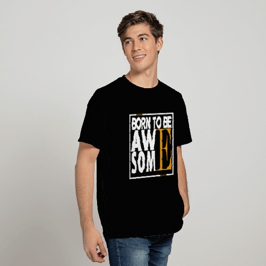 BORN TO BE AWAE SOME T Shirts