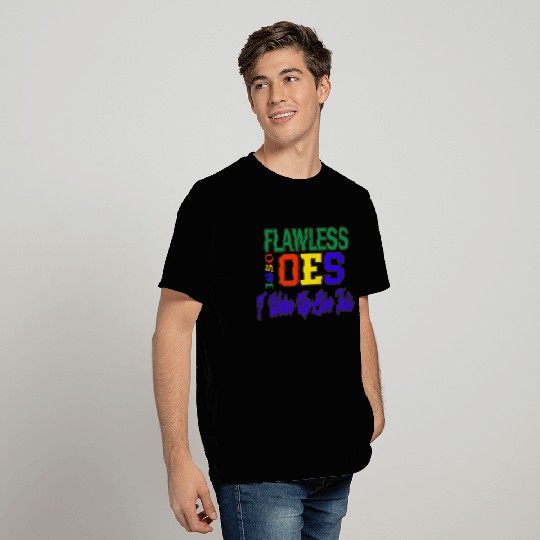 Oes Is Flawless T Shirts