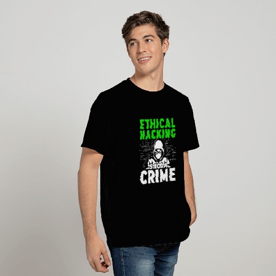 Ethical Hacking Is Not A Crime T Shirts