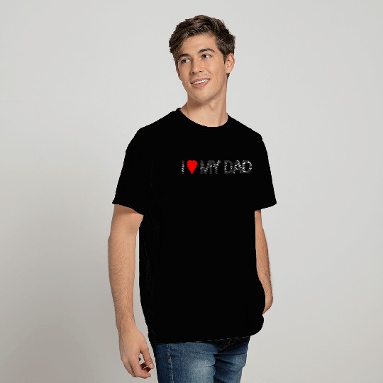 i love my dad T Shirts