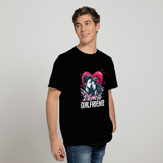 I Love my girlfriend T Shirts