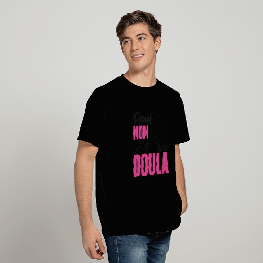 Doula Birth Worker Mom Proud Mom T Shirts