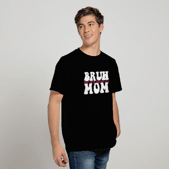 Bruh Formerly Known As Mom T Shirts