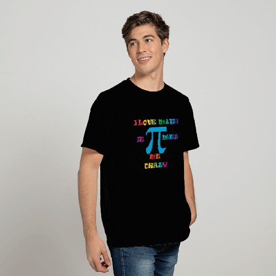 i love math it makes me crazy T Shirts