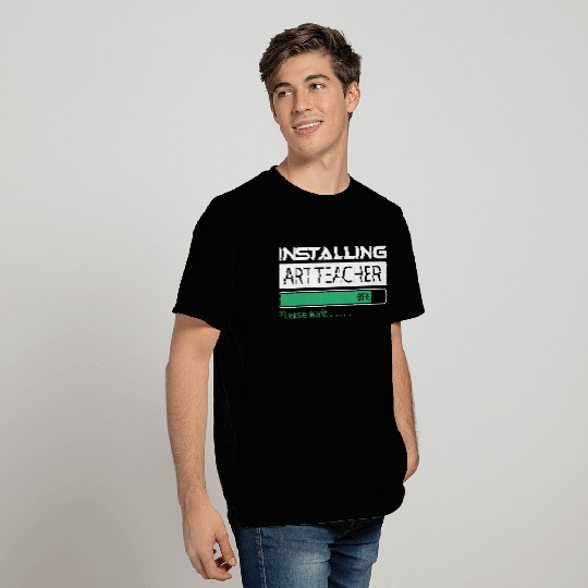 Installing Art Teacher Please Wait Art Teacher T Shirts