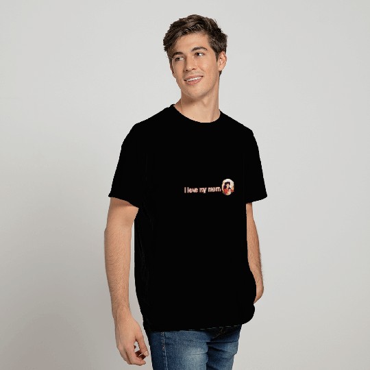 I love my mom T Shirts