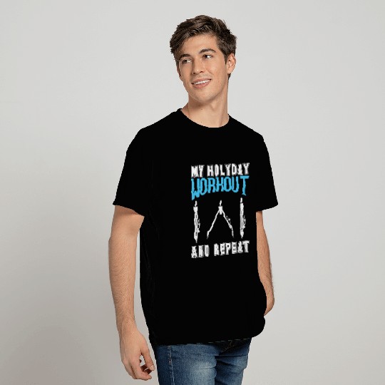 My Holyday Workout and repeat T Shirts