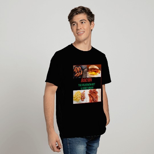 Bacon: The reason I'm Not a Vegetarian T Shirts