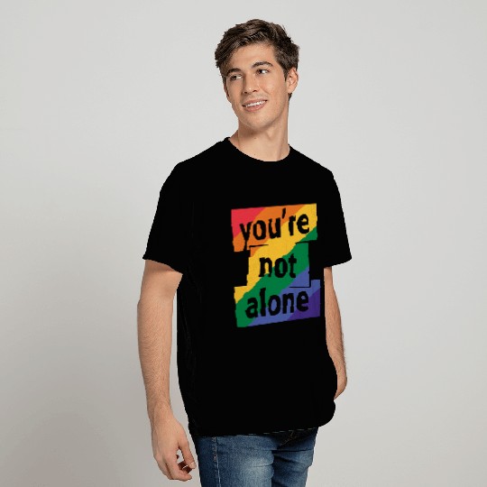 You are Not Alone Rainbow T Shirts