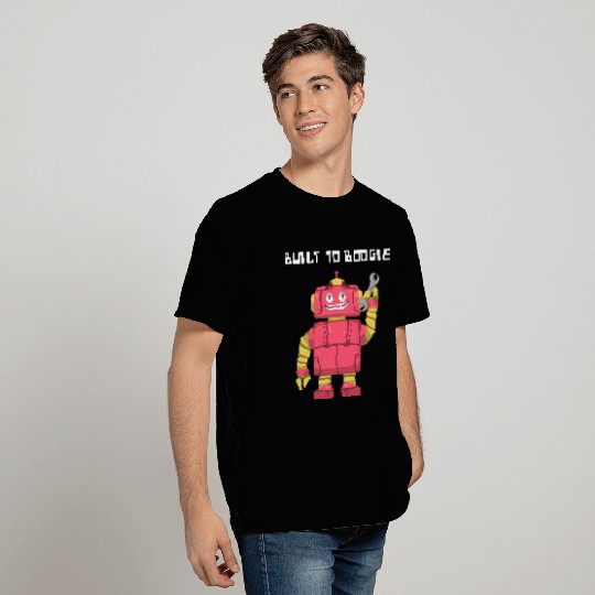 Dancing Robot | Built to Boogie | Unisex | T Shirts
