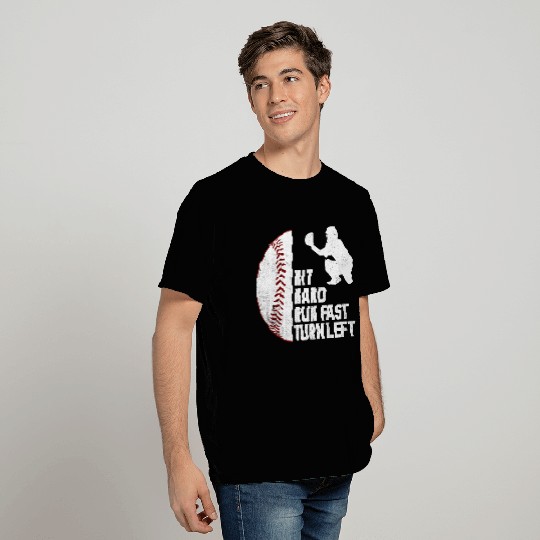 Hit Hard, Run Fast, Turn Left – Baseball Catcher T Shirts