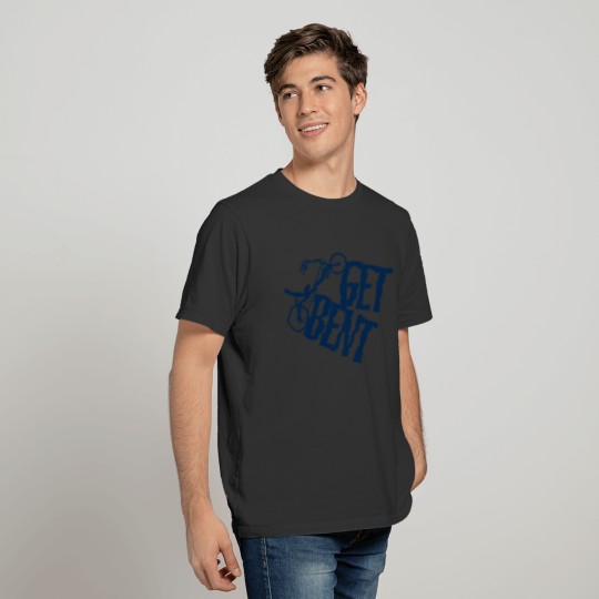 Get Bent T-shirt