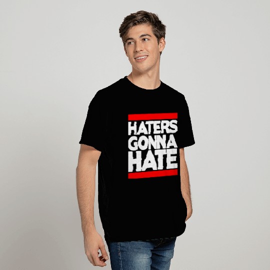 Haters Gonna Hate T Shirts