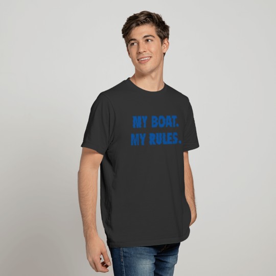 My Boat. My Rules. T-shirt