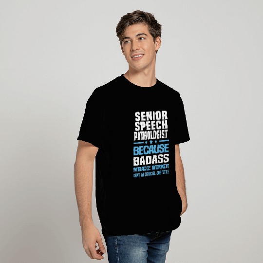 Senior Speech Pathologist T Shirts