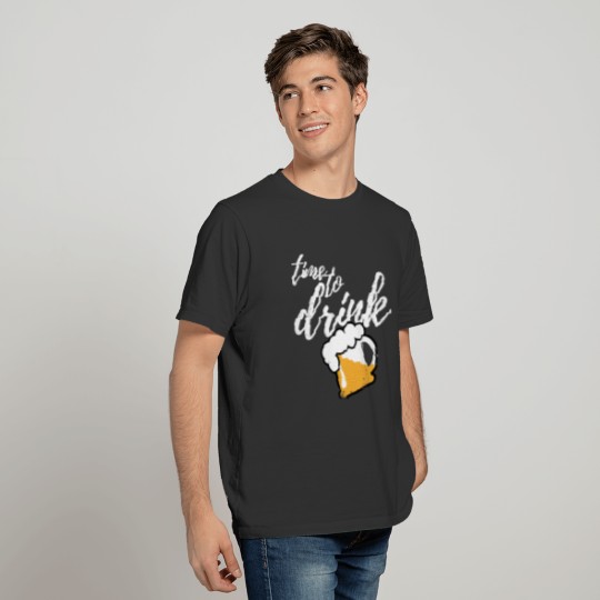 Time to drink Beer T-shirt