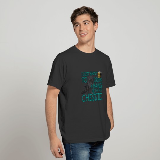 drink_and_hang_with_my_chessie_dog_funny T-shirt