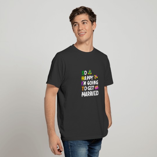 So Happy Im Going To Get Married Mardi Gras Party T-shirt
