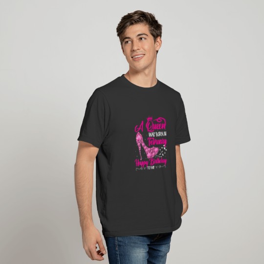 Funny A Queen Was Born In February Happy Birthday T-shirt
