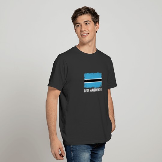 Distressed Botswana Flag Best Father Ever Family T-shirt