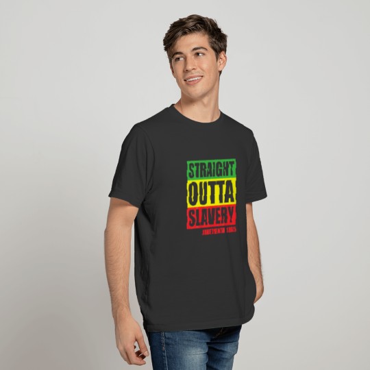 Straight Outta Slavery Junenth 1865 Black Freedom T-shirt