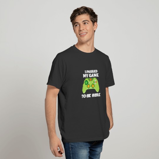 I Paused My Game To Be Here Gamer Funny St Patrick T-shirt