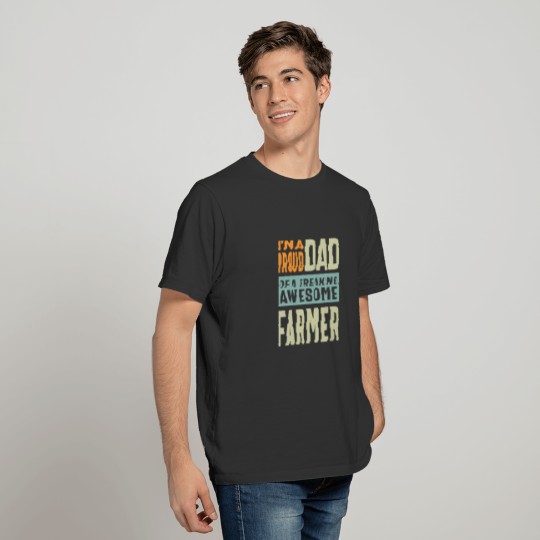 Mens I'm A Proud Dad Of A Freaking Awesome Farmer T-shirt