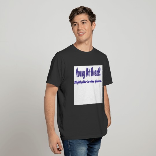 Funny Young At Heart s Gifts T-shirt