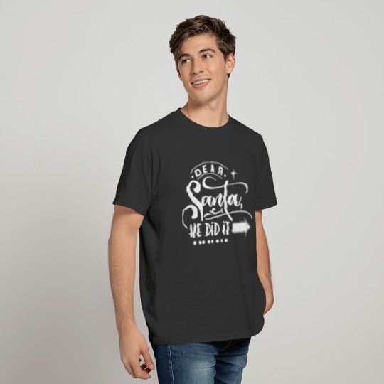 Dear Santa He Did It Funny Christmas Quote T-shirt